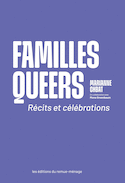 Familles queers : récits et célébrations